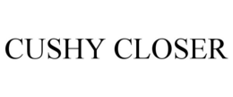 CUSHY CLOSER trademark