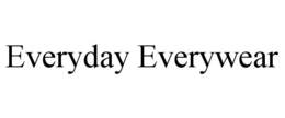 EVERYDAY EVERYWEAR trademark