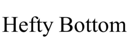 HEFTY BOTTOM trademark