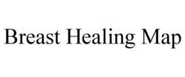 BREAST HEALING MAP trademark