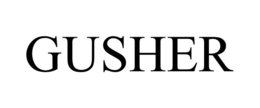 GUSHER trademark