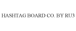 HASHTAG BOARD CO. BY RU3 trademark