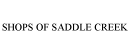 SHOPS OF SADDLE CREEK trademark
