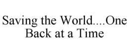 SAVING THE WORLD....ONE BACK AT A TIME trademark