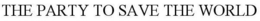 THE PARTY TO SAVE THE WORLD trademark