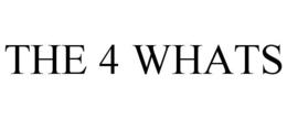 THE 4 WHATS trademark