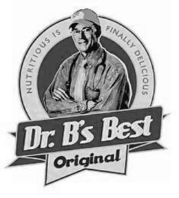 NUTRITIOUS IS FINALLY DELICIOUS DR. B'SBEST ORIGINAL trademark