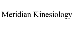 MERIDIAN KINESIOLOGY trademark