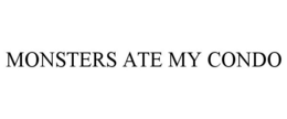 MONSTERS ATE MY CONDO trademark
