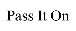 PASS IT ON trademark