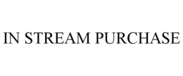 IN STREAM PURCHASE trademark