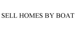 SELL HOMES BY BOAT trademark