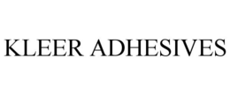 KLEER ADHESIVES trademark