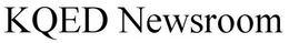 KQED NEWSROOM trademark