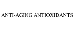 ANTI-AGING ANTIOXIDANTS trademark