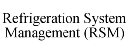 REFRIGERATION SYSTEM MANAGEMENT (RSM) trademark