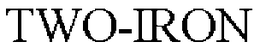 TWO-IRON trademark
