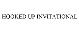 HOOKED UP INVITATIONAL trademark