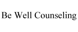 BE WELL COUNSELING trademark