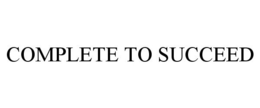 COMPLETE TO SUCCEED trademark