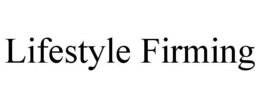 LIFESTYLE FIRMING trademark
