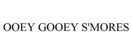OOEY GOOEY S'MORES trademark