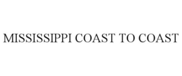 MISSISSIPPI COAST TO COAST trademark
