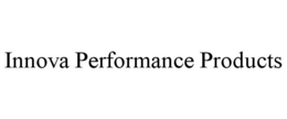INNOVA PERFORMANCE PRODUCTS trademark