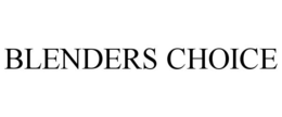 BLENDERS CHOICE trademark