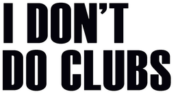 I DON'T DO CLUBS trademark