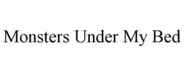 MONSTERS UNDER MY BED trademark