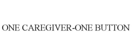 ONE CAREGIVER-ONE BUTTON trademark