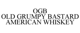 OGB OLD GRUMPY BASTARD AMERICAN WHISKEY trademark