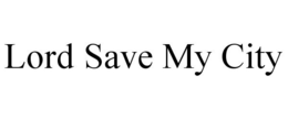 LORD SAVE MY CITY trademark