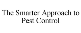 THE SMARTER APPROACH TO PEST CONTROL trademark
