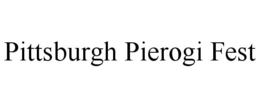 PITTSBURGH PIEROGI FEST trademark