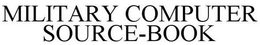 MILITARY COMPUTER SOURCE-BOOK trademark