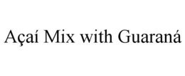 AÇAÍ MIX WITH GUARANÁ trademark