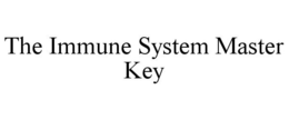 THE IMMUNE SYSTEM MASTER KEY trademark
