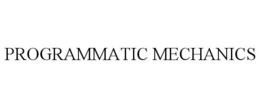 PROGRAMMATIC MECHANICS trademark