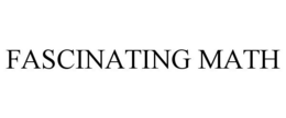 FASCINATING MATH trademark
