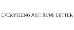 EVERYTHING JUST RUNS BETTER trademark