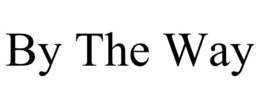 BY THE WAY trademark