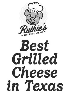 RUTHIE'S ROLLING CAFE BEST GRILLED CHEESE IN TEXAS trademark