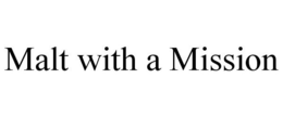 MALT WITH A MISSION trademark