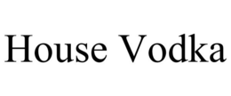 HOUSE VODKA trademark