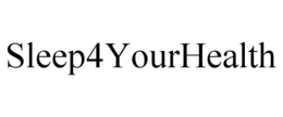 SLEEP4YOURHEALTH trademark