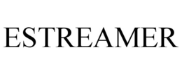 ESTREAMER trademark
