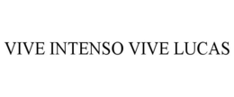 VIVE INTENSO VIVE LUCAS trademark