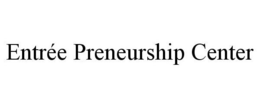 ENTRÉE PRENEURSHIP CENTER trademark